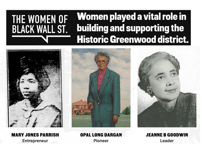 public_facing_women_of_black.jpg Three women from Black Wall Street. Text on the photo from left: Mary Jones Parrish, entrepreneur; Opal Long Dragan, pioneer; Jeanne B. Goodwin, leader. Title reads 'THE WOMEN OF BLACK WALL ST.